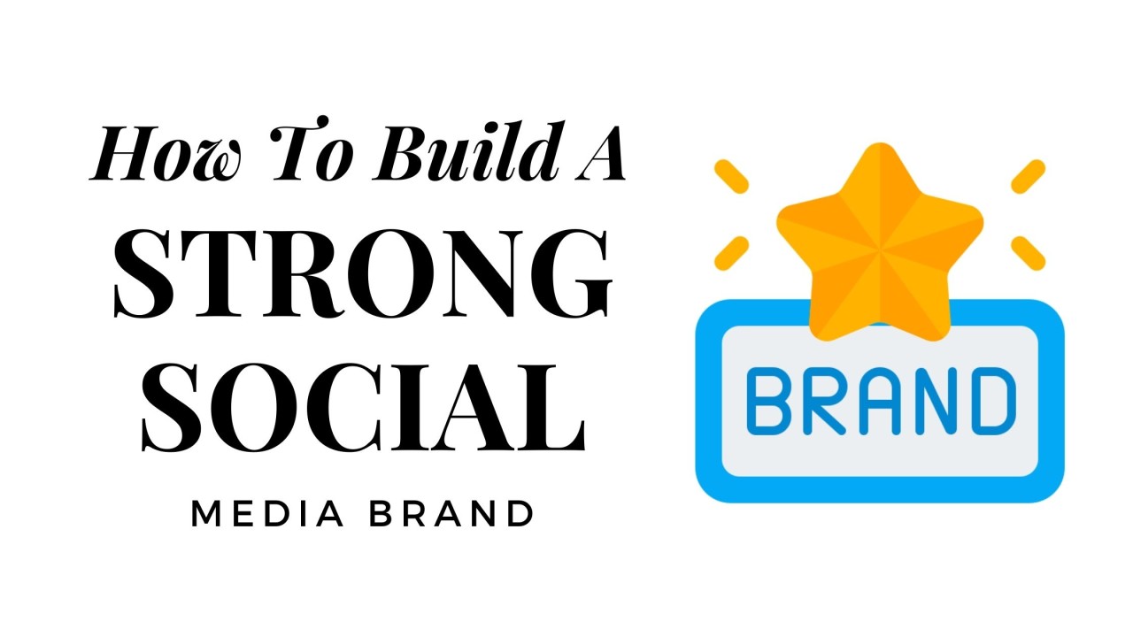 You are currently viewing Building a Strong Social Media Brand